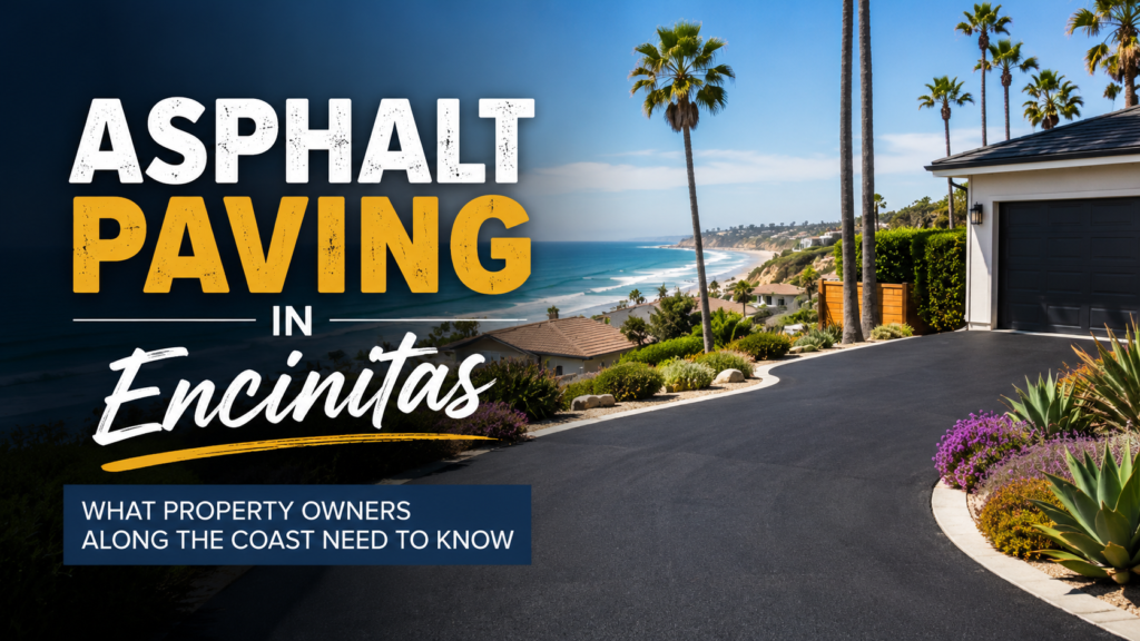Asphalt Paving in Encinitas: What Property Owners Along the Coast Need to Know