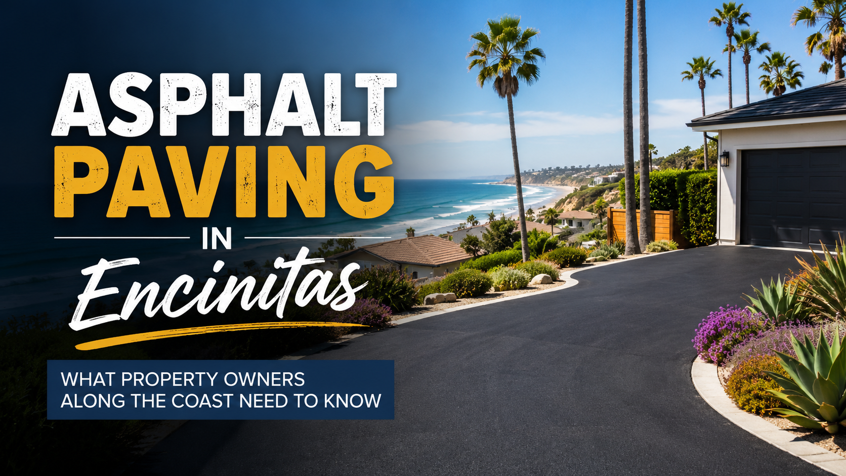 Asphalt Paving in Encinitas: What Property Owners Along the Coast Need to Know